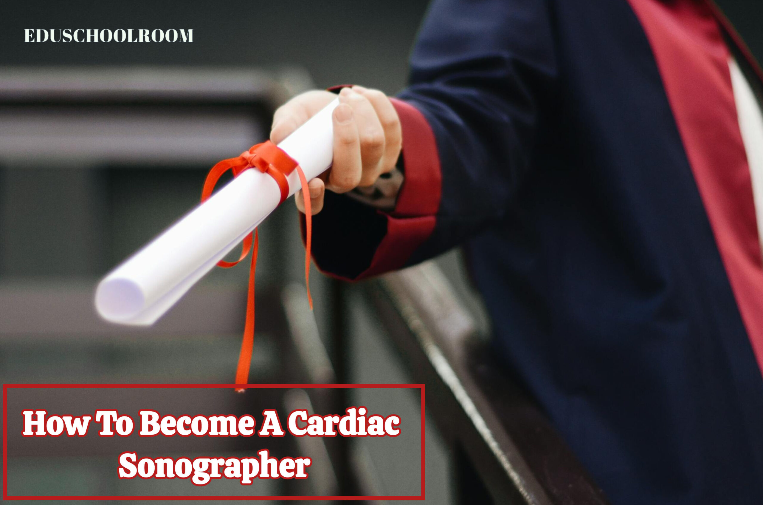 How To Become A Cardiac Sonographer